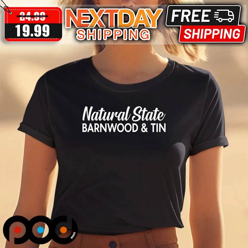 Natural State Barnwood And Tin 2024 Shirt