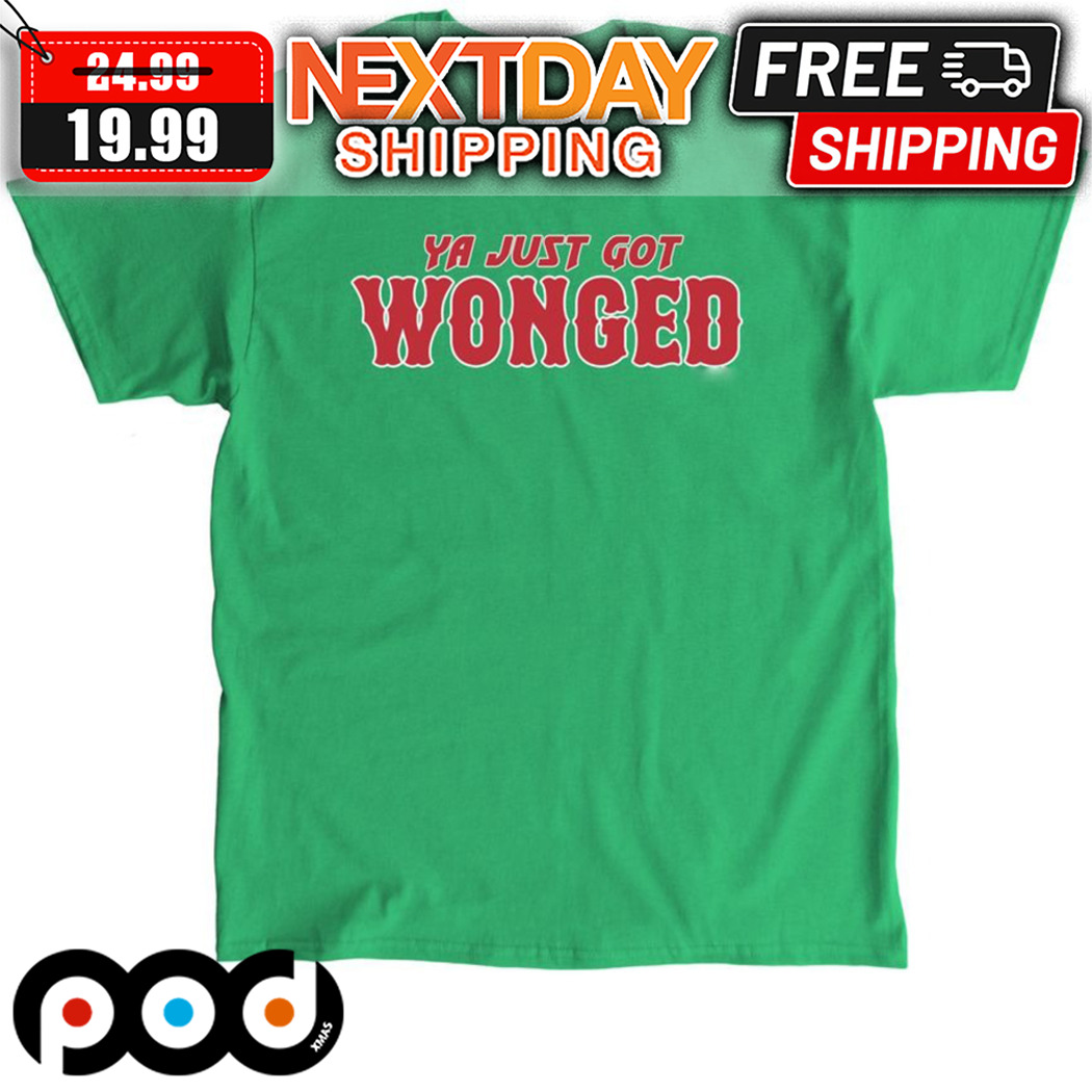 Ya Just Got Wonged Shirt 1 Ya Just Got Wonged Shirt