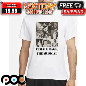 Female Rage The Musical Taylor Shirt