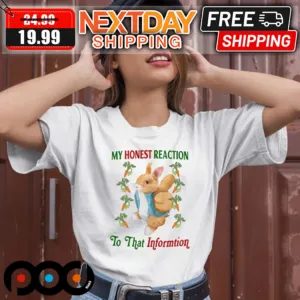 Rabbit My Honest Reaction To That Information Shirt