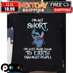 Stitch I Am Not Short I Am Just More Down To Earth Than Most People Shirt