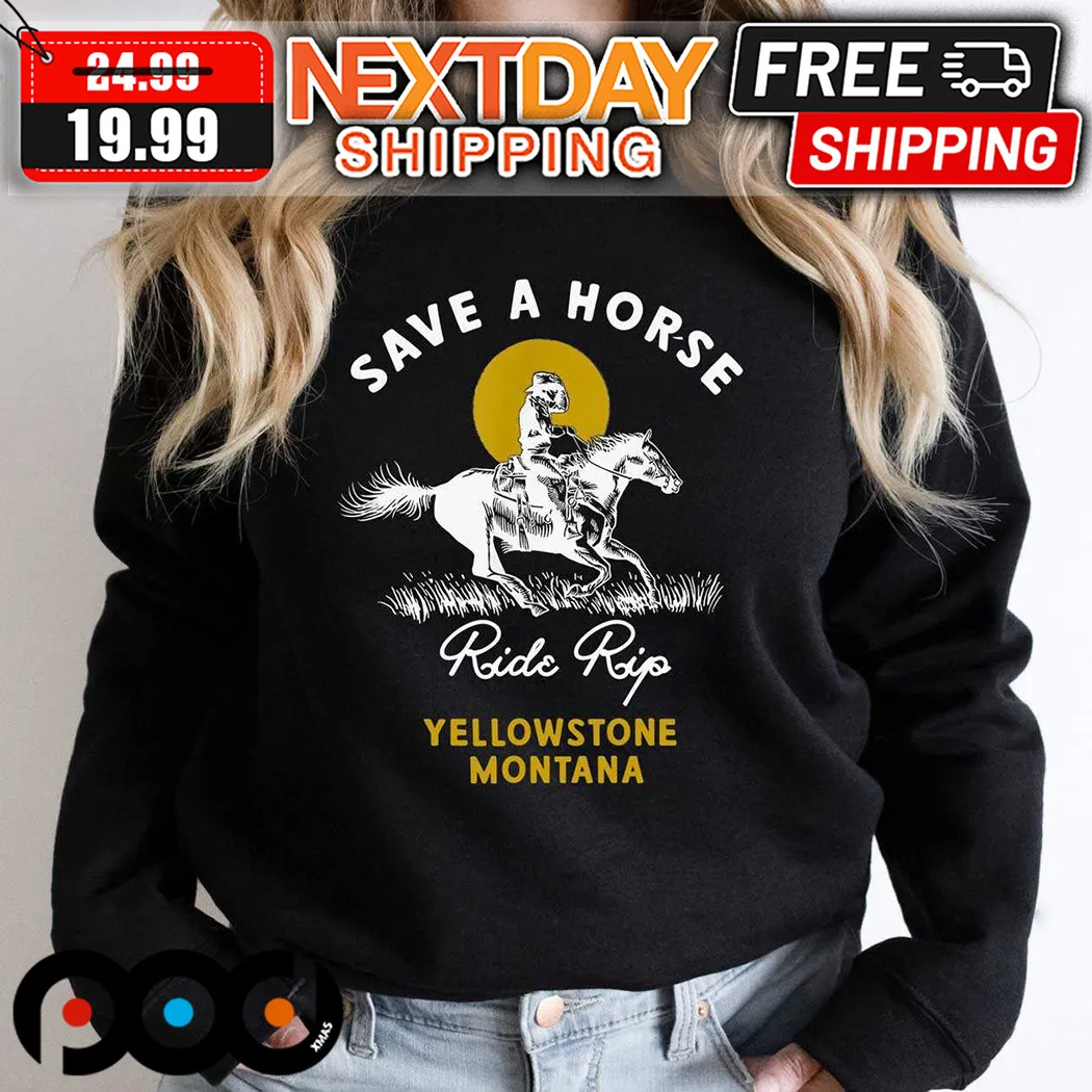 Save A Horse Ride Rip Yellowstone Montana Shirt