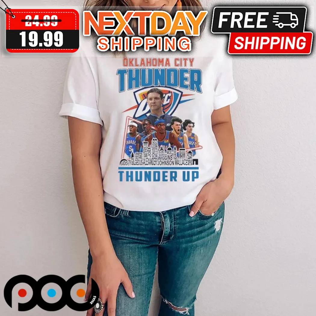 Oklahoma City Thunder Team Players Thunder Up Skyline 2024 Shirt