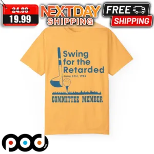 Swing For The Retarded Committee Member Shirt