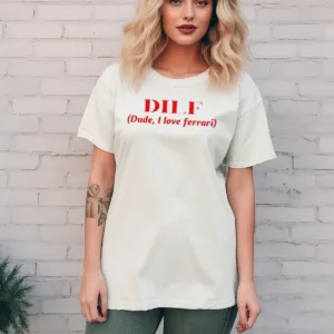 Dilf Dude I Love Ferrari Shirt