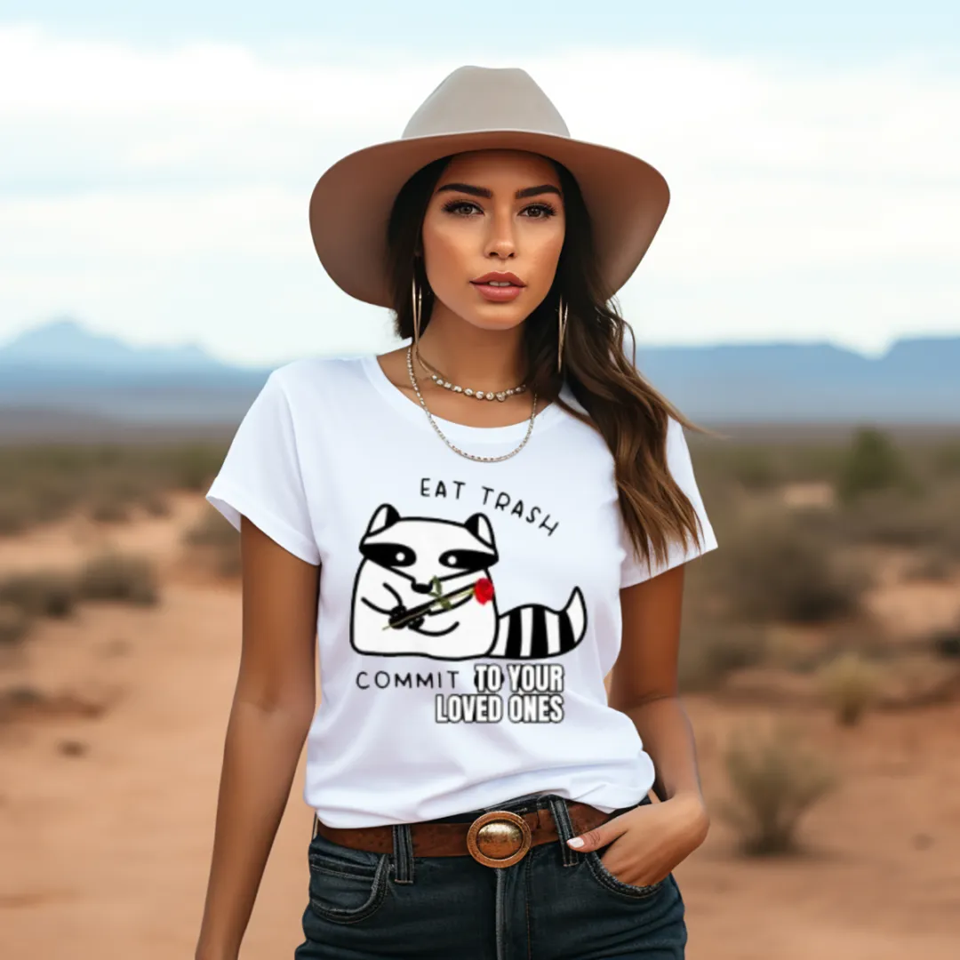 Eat Trash Commit To Your Loved Ones Shirt