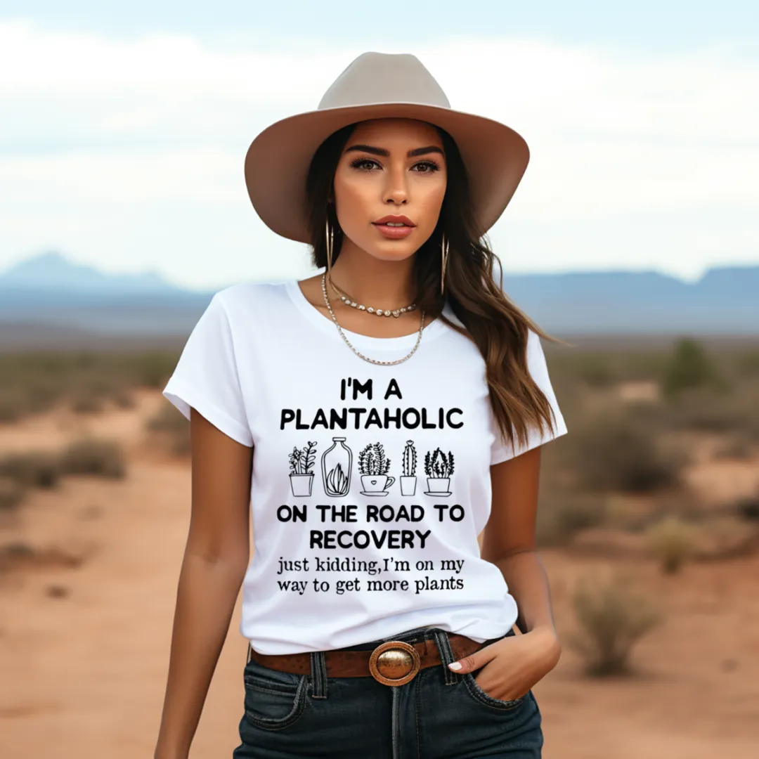 I Am A Plantaholic On The Road To Recovery Shirt