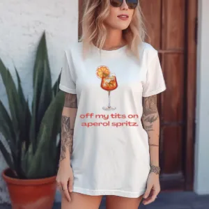 Off My Tits On Aperol Spritz Shirt