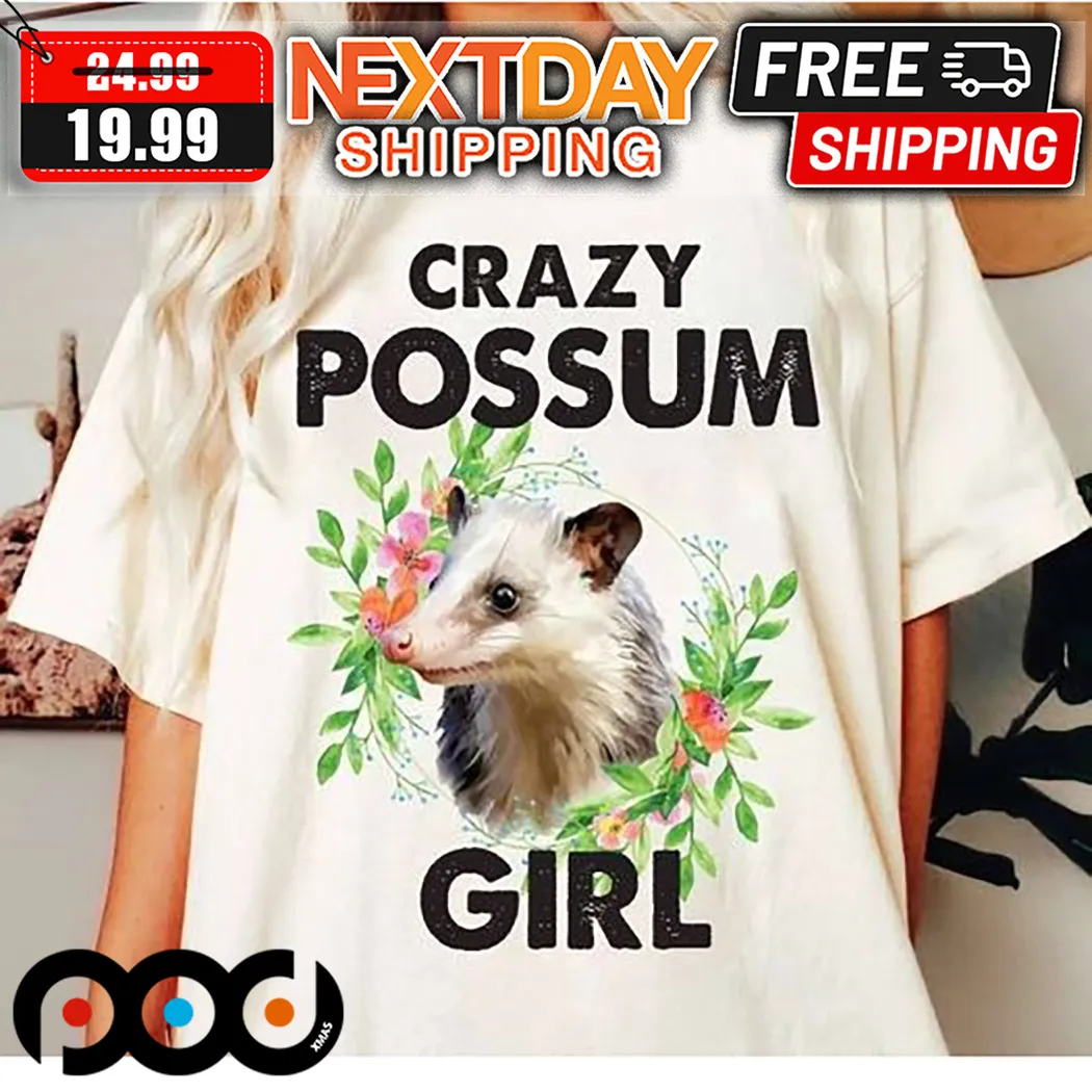 Crazy Opossum Girl Shirt