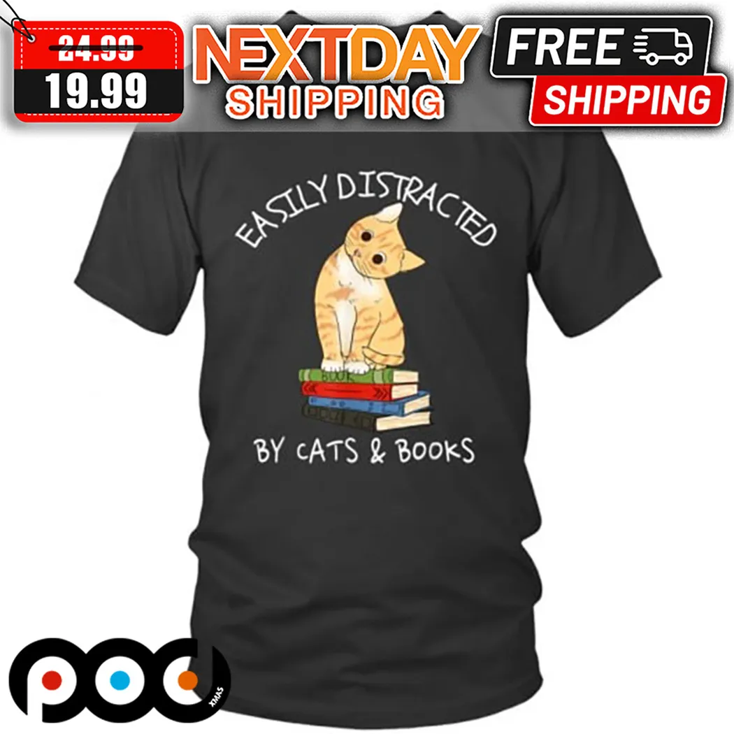 Easily Distracted By Cats And Books 2024 Shirt