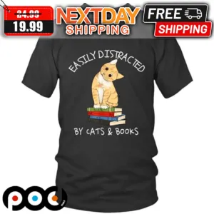 Easily Distracted By Cats And Books 2024 Shirt