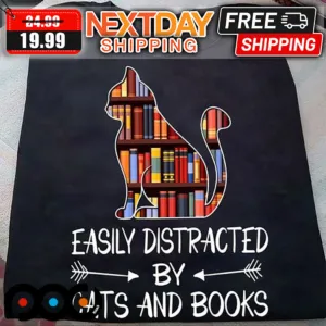 Easily Distracted By Cats And Books Shirt