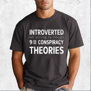 Introverted But Willing To Discuss 9 11 Conspiracy Theories Shirt