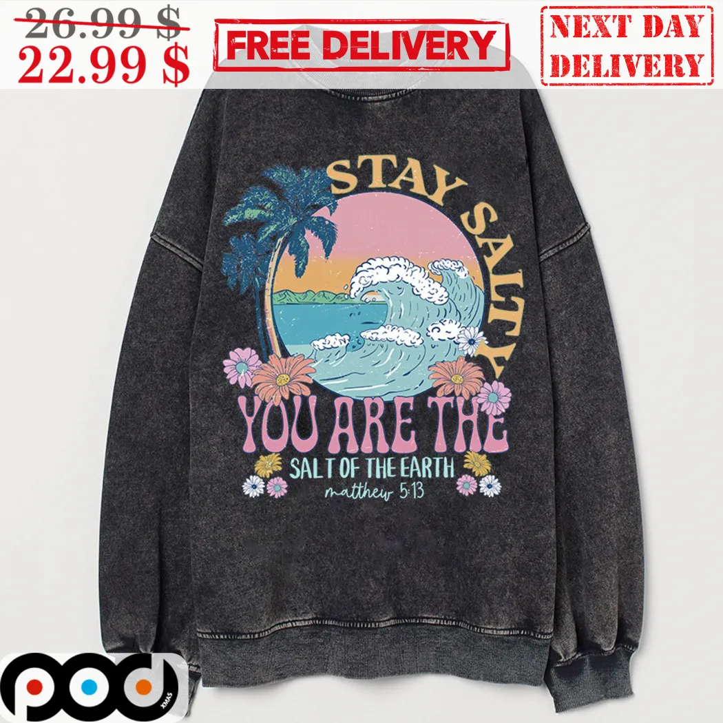 Beach Stay Salty You Are The Salt Of The Earth Floral Vintage Shirt