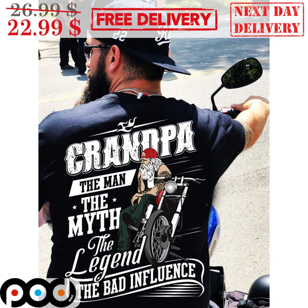 Grandpa The Man The Myth The Legend The Bad Influence Shirt