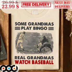 Some Grandmas Play Bingo Real Grandmas Watch Baseball Vintage Shirt