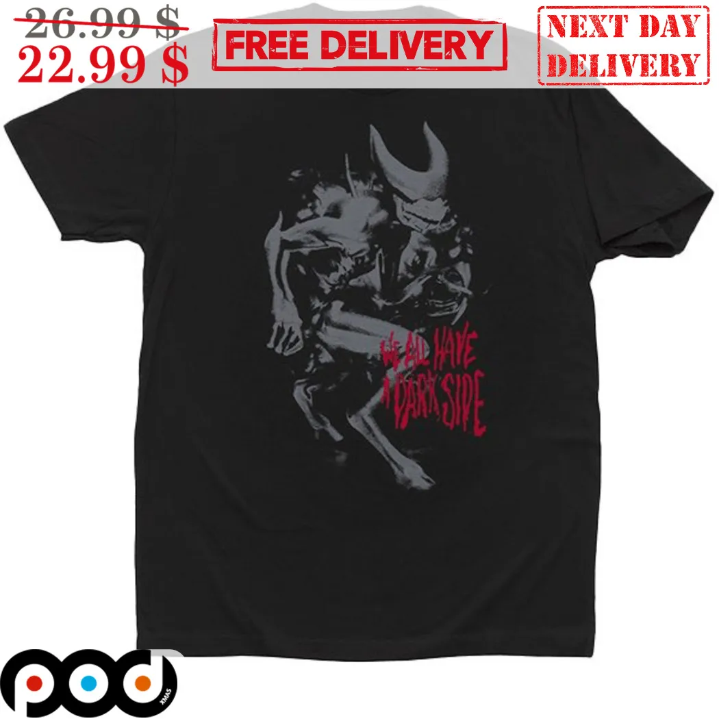 Monster We All Have A Dark Side Shirt