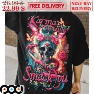 Skull Queen Snake Karma Takes Too Long I'd Rather Just Smack You Right Now Shirt