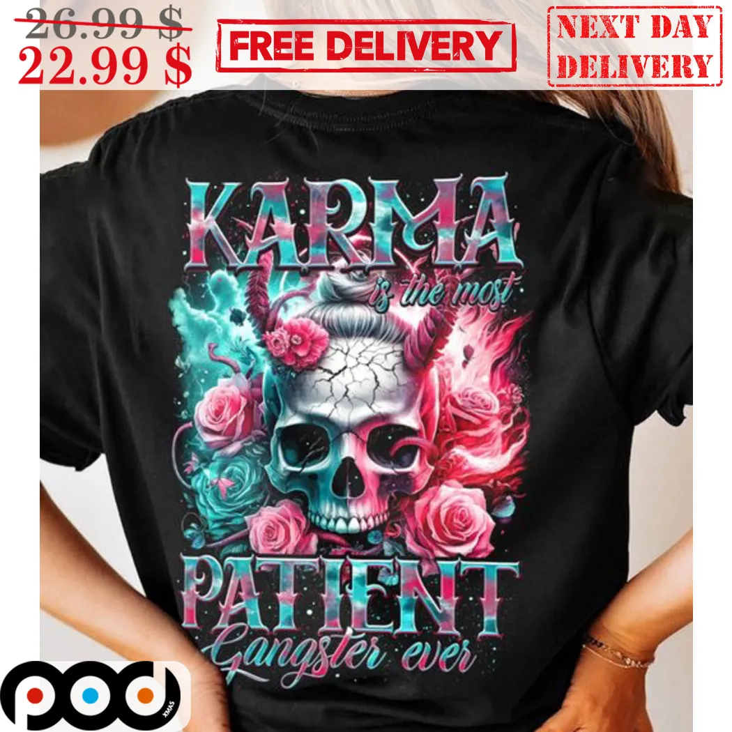 Skull Roses Karma Is The Most Patient Gangster Ever Shirt