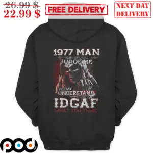 Death 1977 Man Before You Judge Me Please Understand That IDGAF Shirt