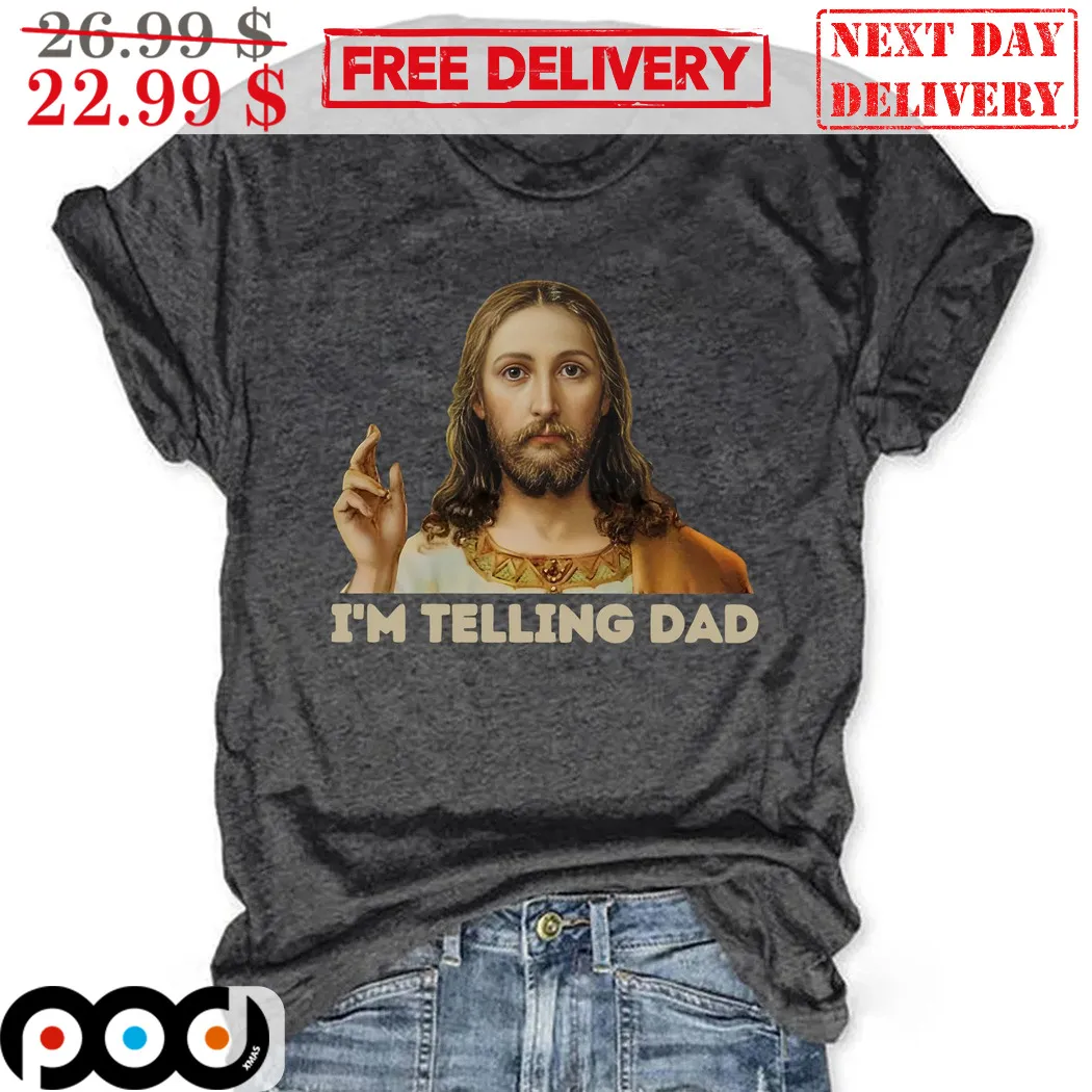 Jesus Christian I'm Telling Dad Shirt