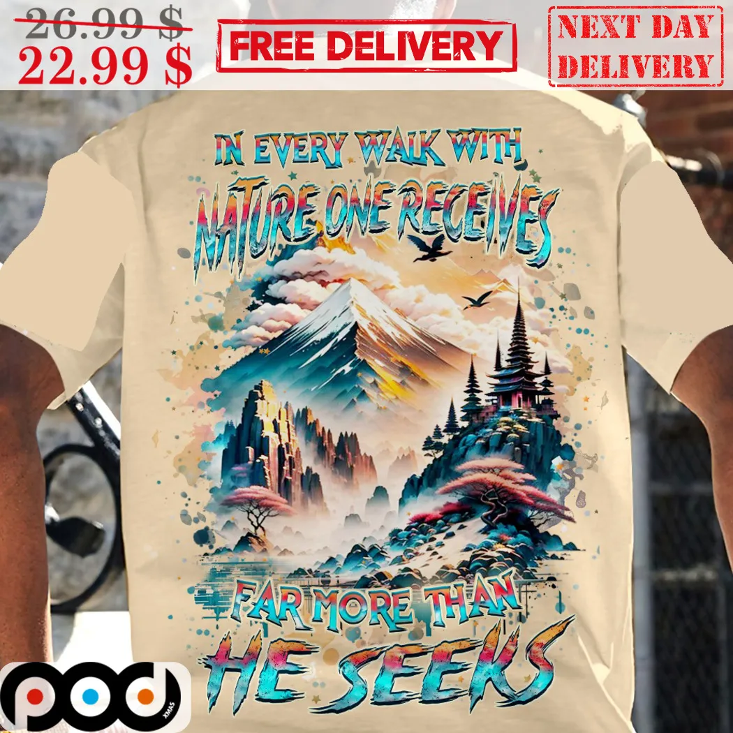 Mountain In Every Walk With Nature One Receives Far More Than He Seeks Graphic Shirt