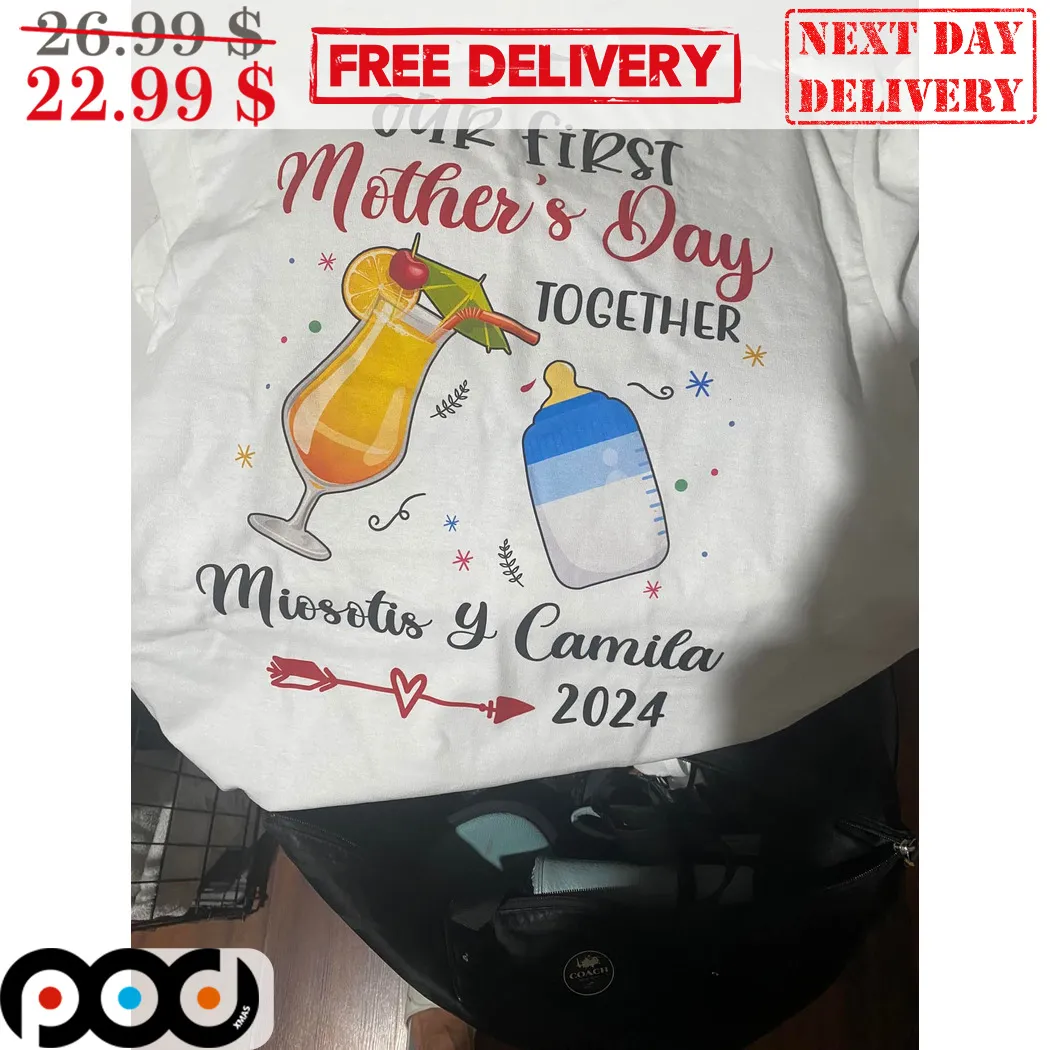 Our First Mother's Day Together Miosotis Y Camila 2024 Shirt