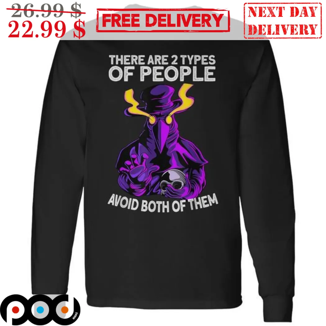 Plague Doctor There Are 2 Types Of People Avoid Both Of Them Shirt