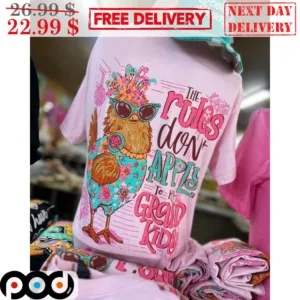 Chicken The Rules Don't Apply To My Grandkids Shirt