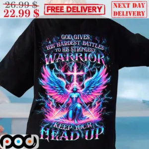 God Gives His Hardest Battles To His Strongest Warrior Keep Your Head Up Shirt