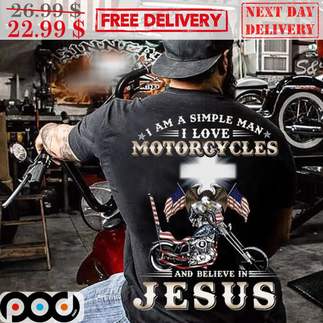 I Am A Simple Man I Love Motorcycles And Believe In Jesus Shirt