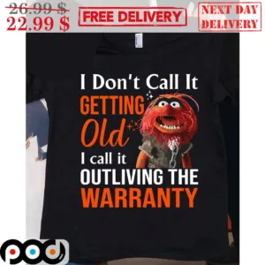 Animal Muppet I Don't Call It Getting Old I Call It Outliving The Warranty Shirt