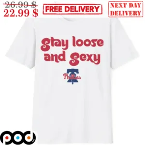 Brandon Marsh Stay Loose And Sexy Philadelphia Phillies 2024 Shirt