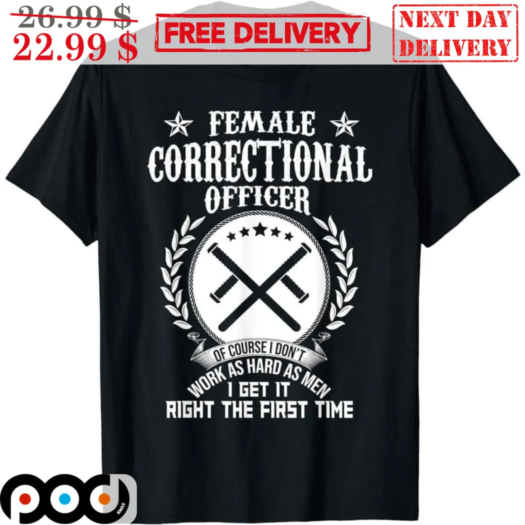 Female Correctional Officer Of Course I Don't Shirt