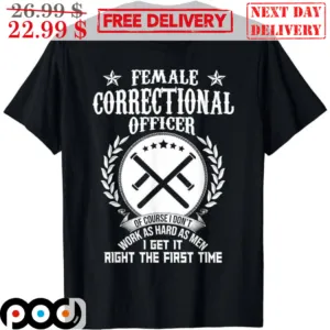 Female Correctional Officer Of Course I Don't Shirt