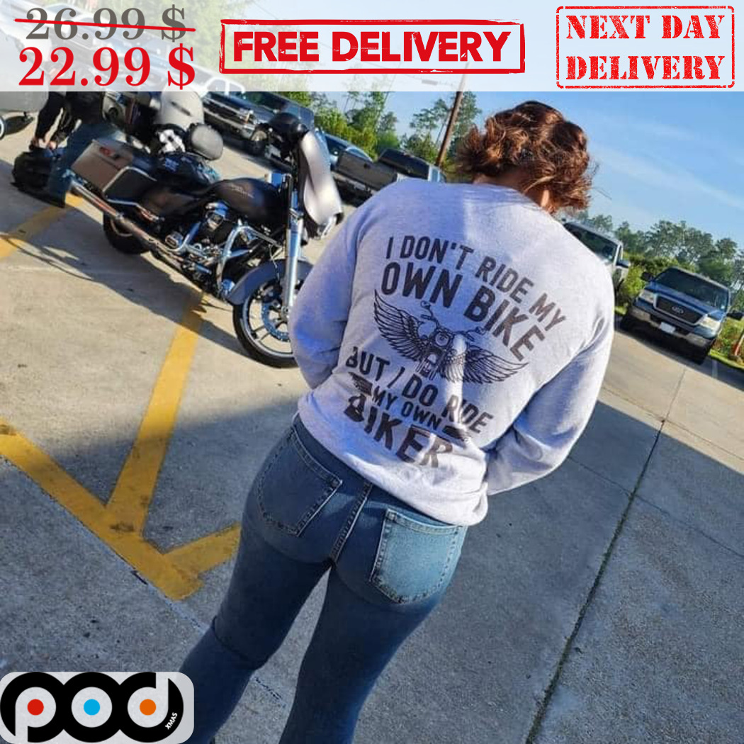 I Don't Ride My Own Bike Just I Do Ride My Own Bike Vintage Shirt I Don't Ride My Own Bike Just I Do Ride My Own Bike Vintage Shirt