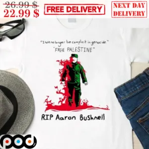 I Will No Longer Be Complicit In Genocide Free Palestine RIP Aaron Bushnell Shirt
