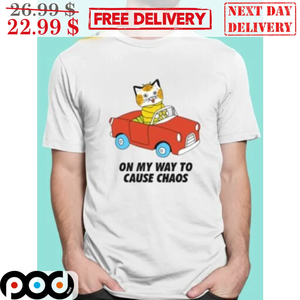 Cat Driving On My Way To Cause Chaos Shirt
