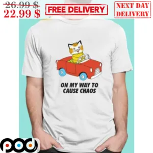 Cat Driving On My Way To Cause Chaos Shirt