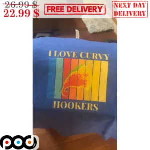 I Love Curvy Hookers Vintage Shirt