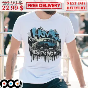 Truck Home Wherever We Park It 2024 Shirt