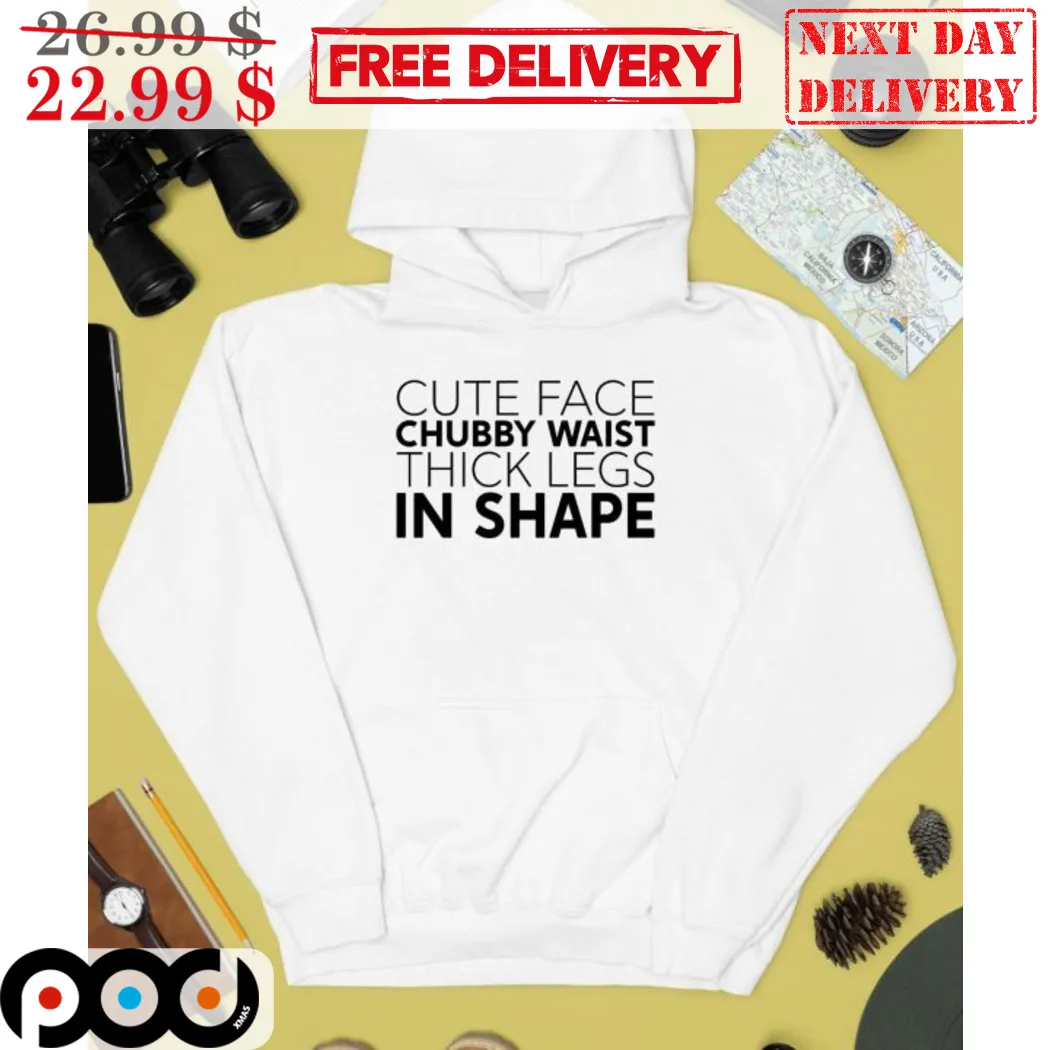 Cute Face Chubby Waist Thick Legs In Shape Shirt