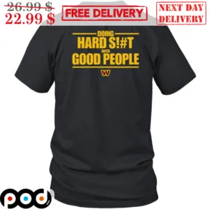 Doing Hard Shit With Good People Shirt