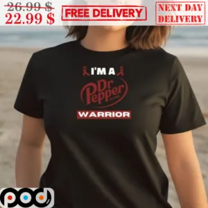 I’m A Dr Pepper Warrior Shirt