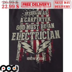 If Jesus Was A Carpenter God Must Be An Electrician Vintage Shirt