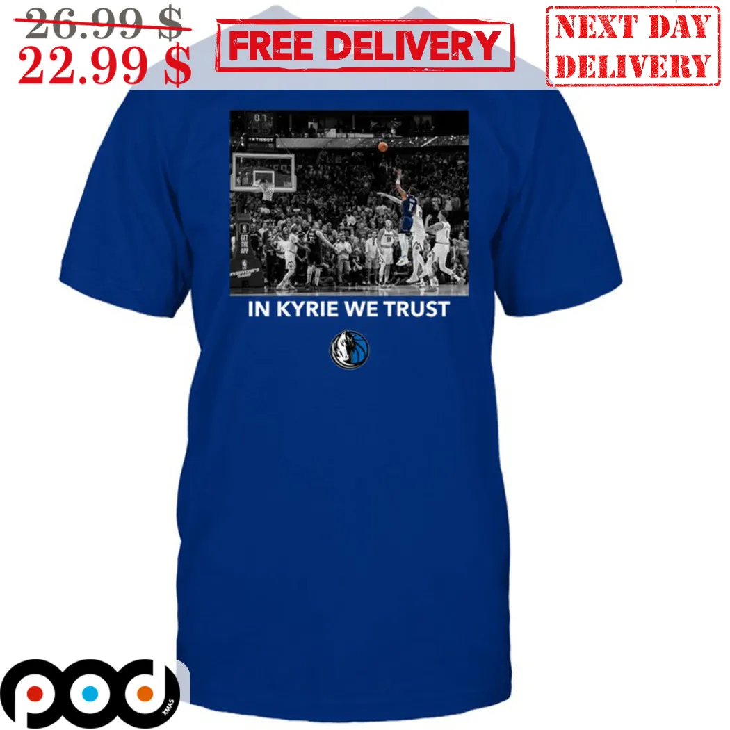 Dallas Mavericks In Kyrie We Trust Shirt