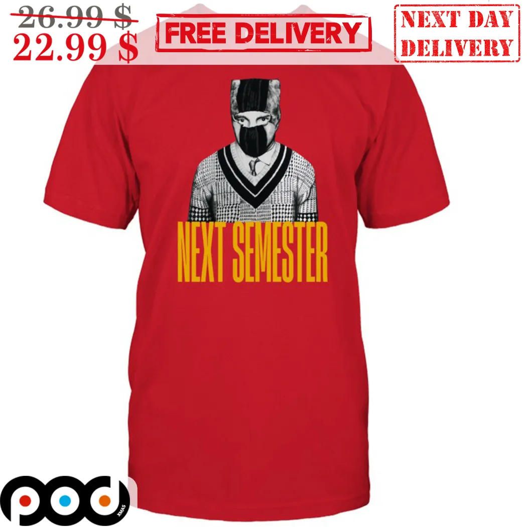 Next Semester Shirt