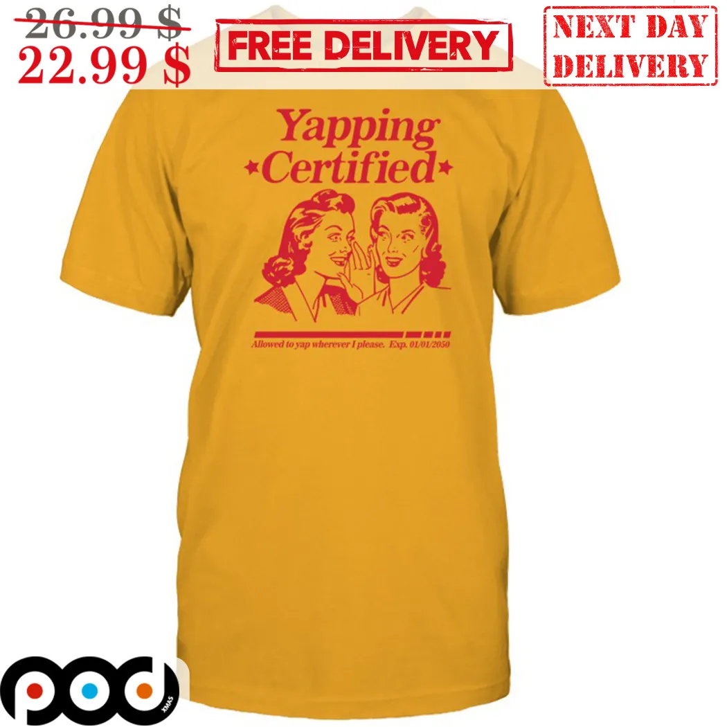 Yapping Certified Allowed To Yap Wherever I Please Shirt