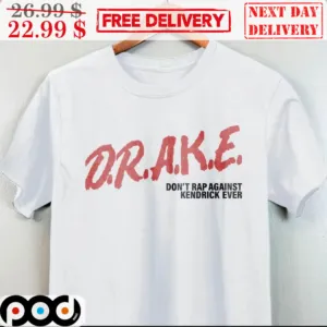 Drake Doesn't Rap Against Kendrick Ever Shirt