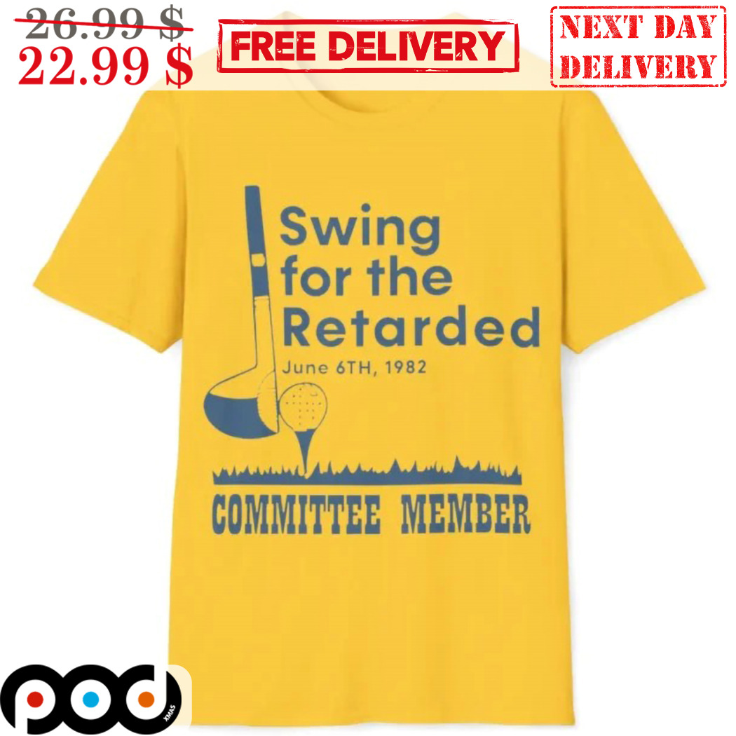 Golf Swing For The Retarded Committee Member Shirt